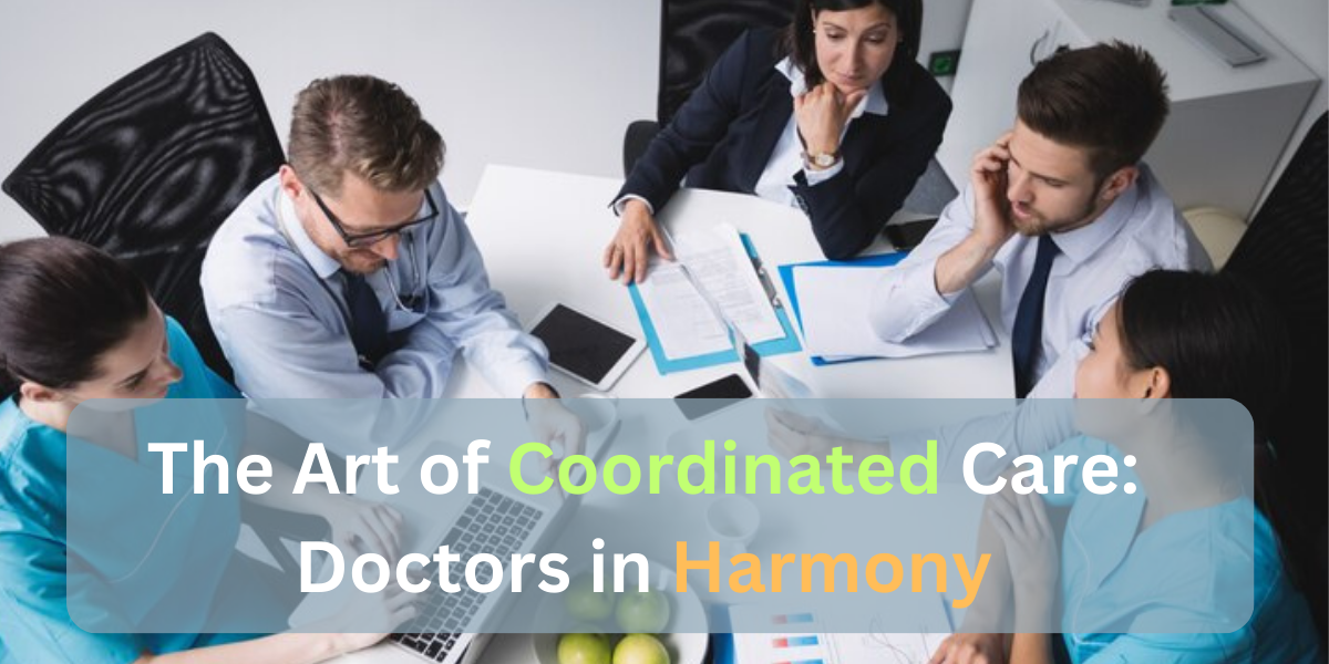 The Art of Coordinated Care: Doctors in Harmony